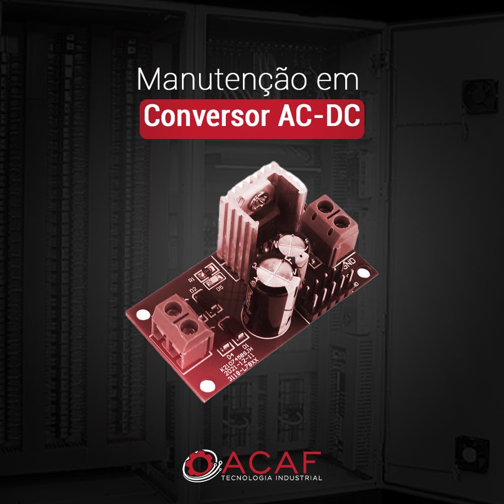 Manutenção em Conversor AC-DC - ACAF TECNOLOGIA
